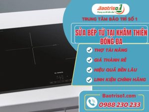 Sửa Bếp Từ Tại Khâm Thiên Đống Đa