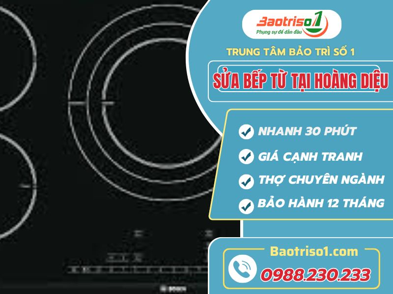 Sửa bếp từ tại Hoàng Diệu nhanh chóng, chuyên nghiệp, giá tốt
