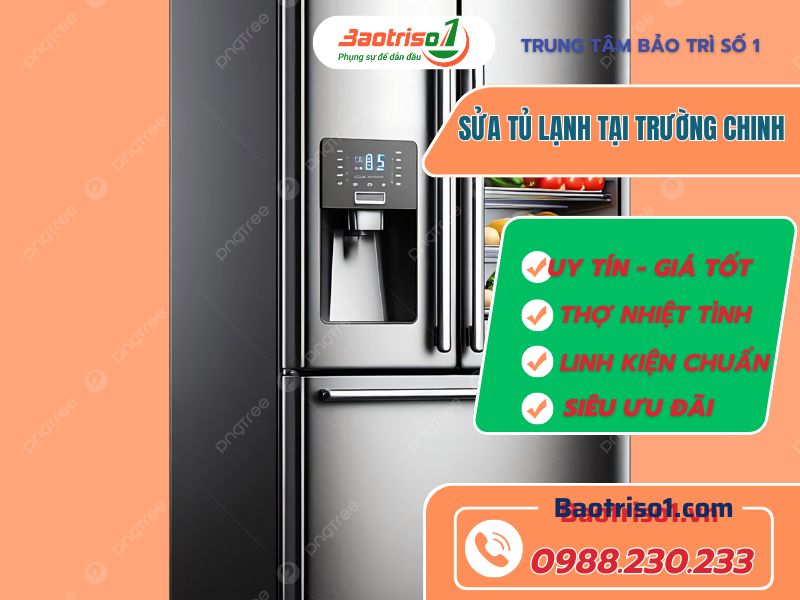 Dịch vụ sửa tủ lạnh tại Trường Chinh chất lượng, giá tốt