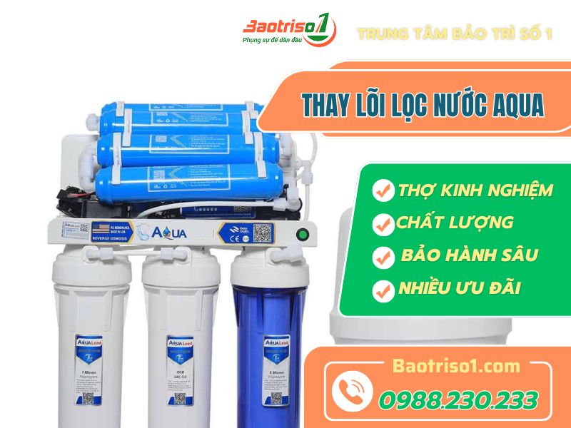 Baotriso1 thay lõi lọc nước Aqua chất lượng, kịp thời