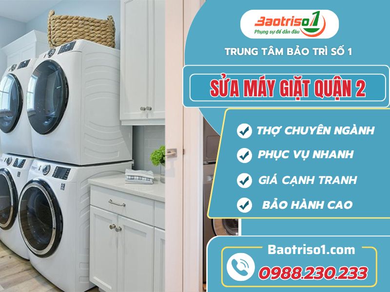 Sửa máy giặt Quận 2 thợ giỏi bảo hành cao!