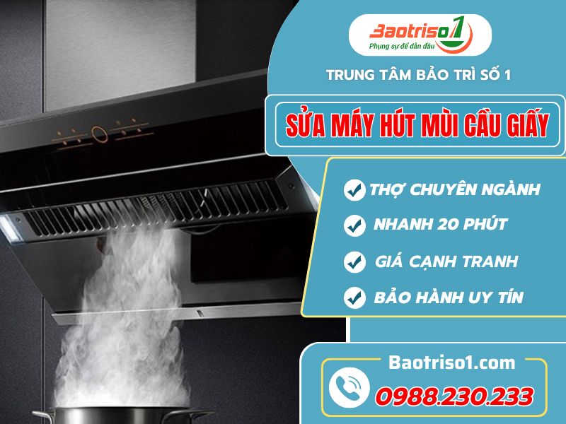 Sửa máy hút mùi Cầu Giấy - Địa chỉ sửa uy tín, giá rẻ, bảo hành tốt