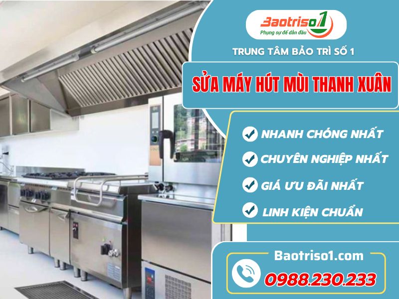 Địa chỉ sửa máy hút mùi Thanh Xuân giá rẻ, thợ tân tâm, có mặt nhanh