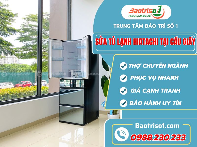 Sửa tủ lạnh Hitachi tại Cầu Giấy nhanh chuẩn giá ưu đãi!