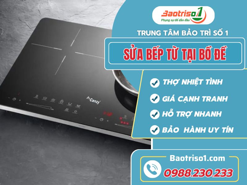 Sửa bếp từ tại Bồ Đề nhanh, chuẩn, giá tốt!