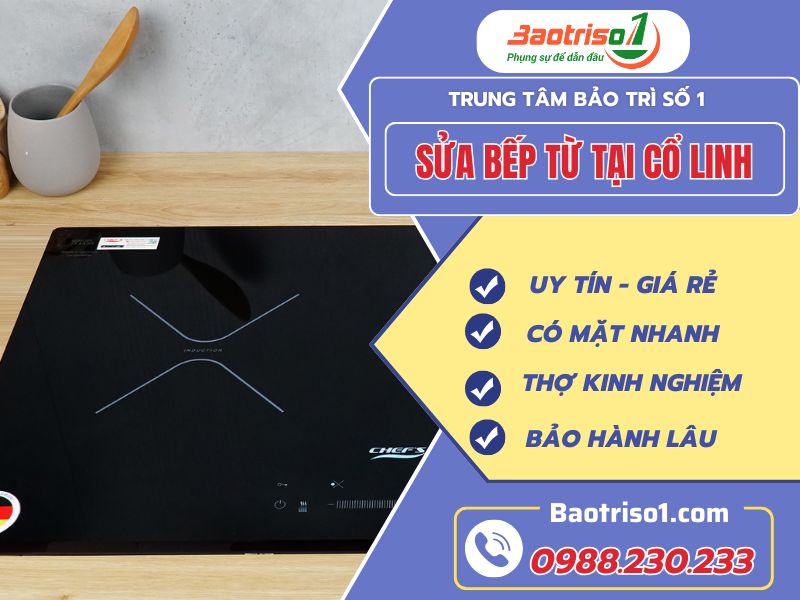 Sửa bếp từ tại Cổ Linh tận tâm giá ưu đãi!