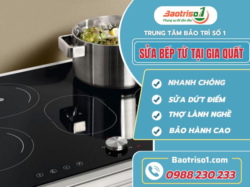 Sửa bếp từ tại Gia Quất thợ giỏi bảo hành cao!