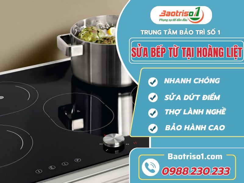 Sửa bếp từ tại Hoàng Liệt tận tâm uy tín!