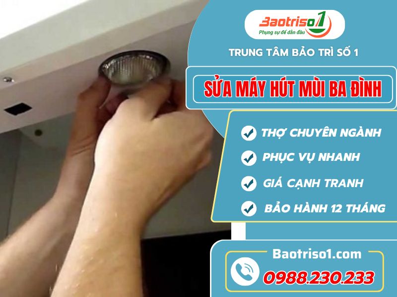 Địa chỉ sửa máy hút mùi Ba Đình thợ tận tâm, giá tốt
