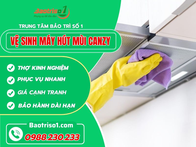 Địa chỉ vệ sinh máy hút mùi Canzy tại nhà uy tín, giá rẻ nhất 