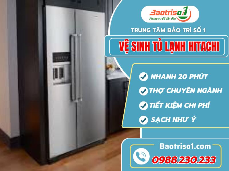 Dịch vụ vệ sinh tủ lạnh Hitachi tại nhà giá rẻ, thợ tận tâm