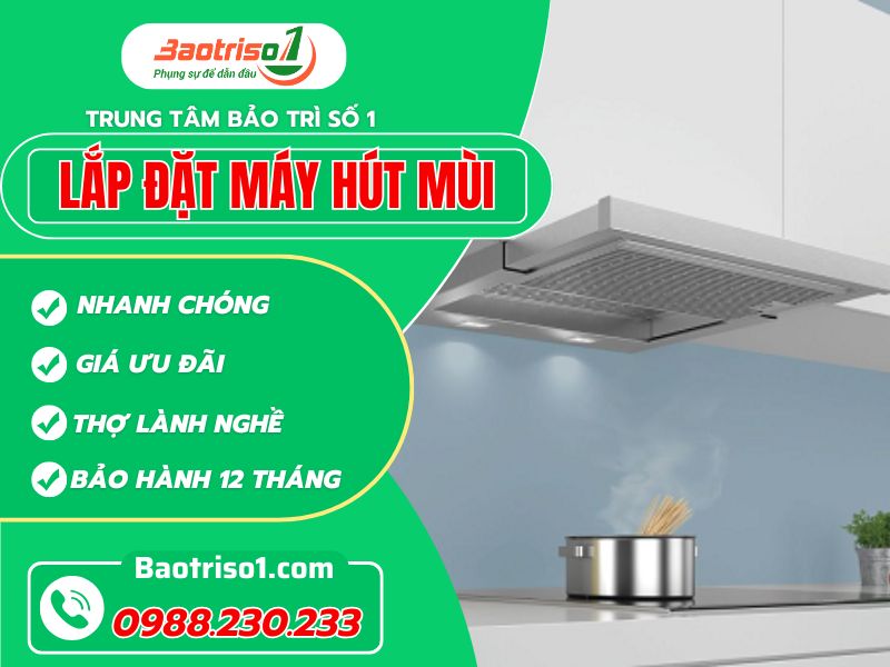 Địa chỉ lắp đặt máy hút mùi tại nhà Hà Nội chuẩn thợ, giá ưu đãi