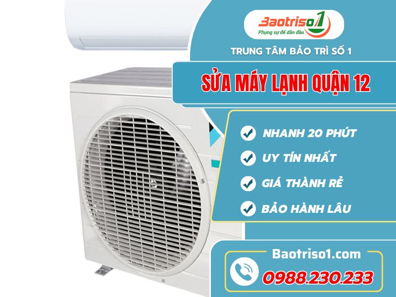 Sửa máy lạnh quận 12 nhanh chuẩn uy tín!