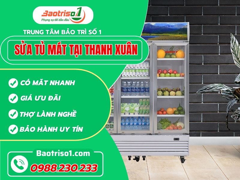 Sửa tủ mát tại Thanh Xuân thợ giỏi bảo hành cao!