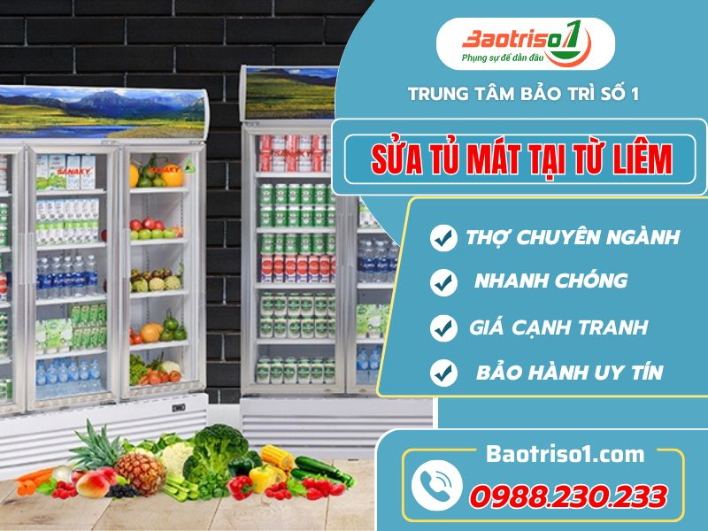 Sửa tủ mát tại Từ Liêm thợ chuyên ngiệp giá ưu đãi!