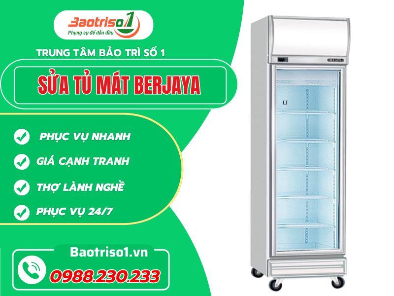 Dịch vụ sửa tủ mát Berjaya - Thợ lành nghề, giá rẻ cạnh tranh