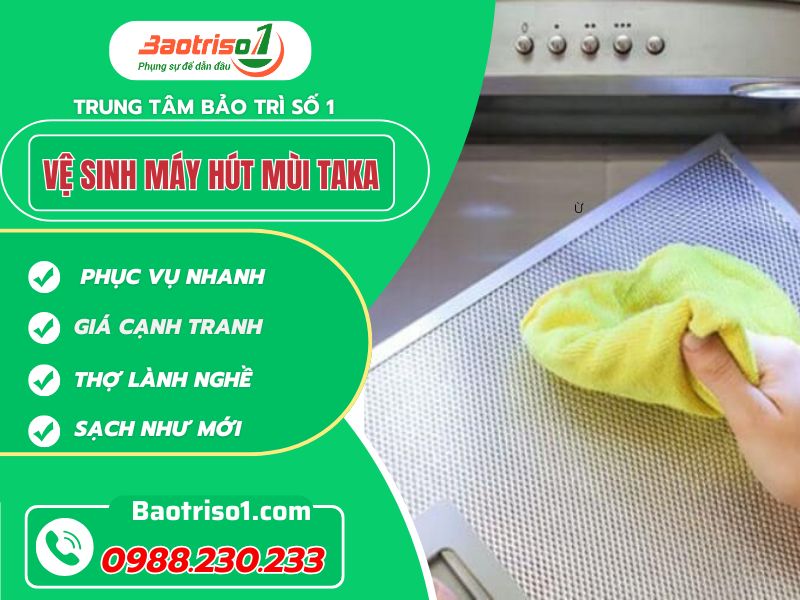 Địa chỉ vệ sinh máy hút mùi Taka nhanh, sạch với giá ưu đãi 20%