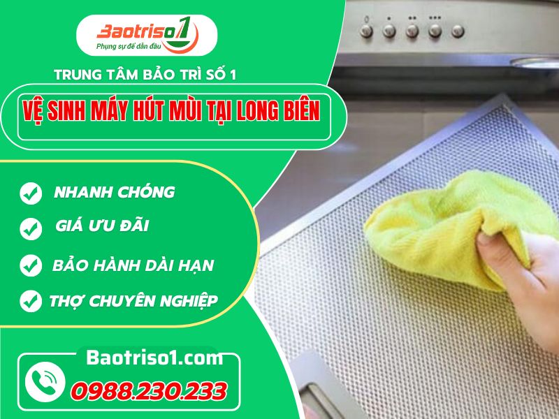 Địa chỉ vệ sinh máy hút mùi tại Long Biên thợ tận tâm, giá ưu đãi