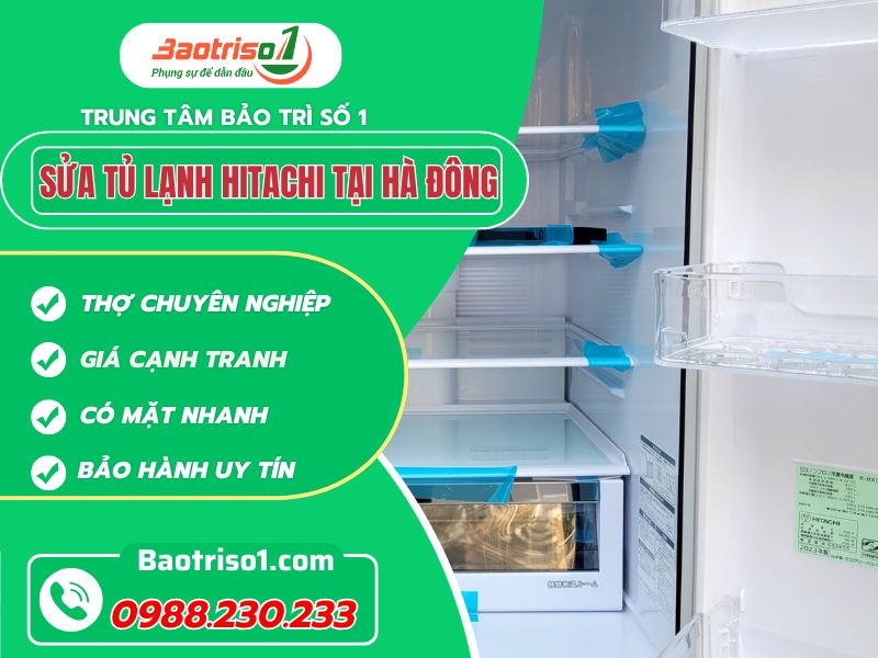 Sửa tủ lạnh Hitachi tại Hà Đông chuyên nghiệp nhanh chóng!