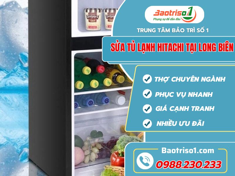 Sửa tủ lạnh Hitachi tại Long Biên tận nhà giá ưu đãi!