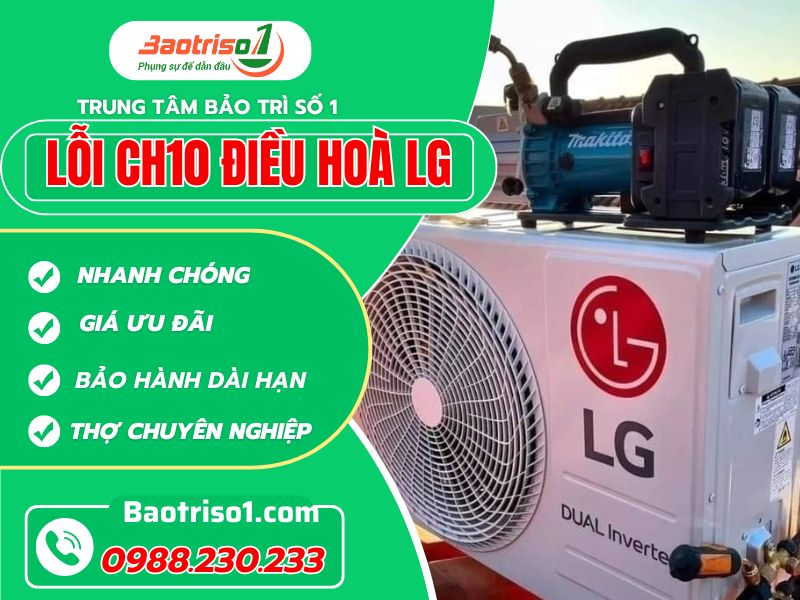 Hướng dẫn sửa lỗi CH10 điều hoà LG chi tiết từ A đến Z
