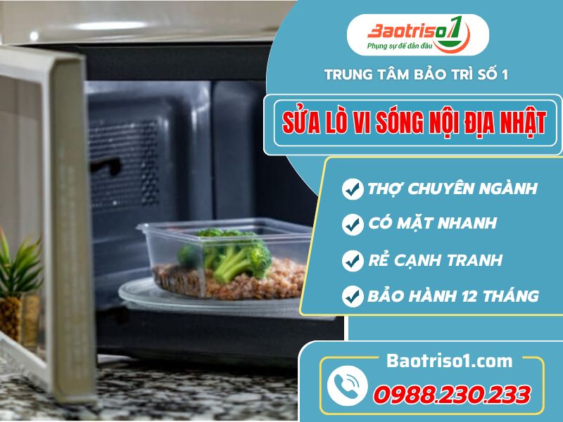 Dịch vụ sửa lò vi sóng nội địa Nhật giá rẻ, bảo hành 12 tháng