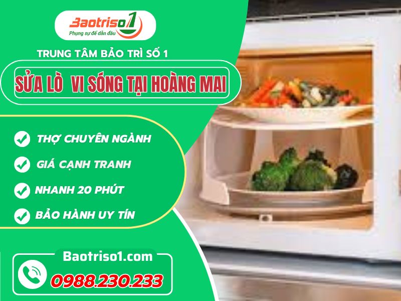 Địa chỉ sửa lò vi sóng tại Hoàng Mai uy tín giá rẻ, gọi là có 