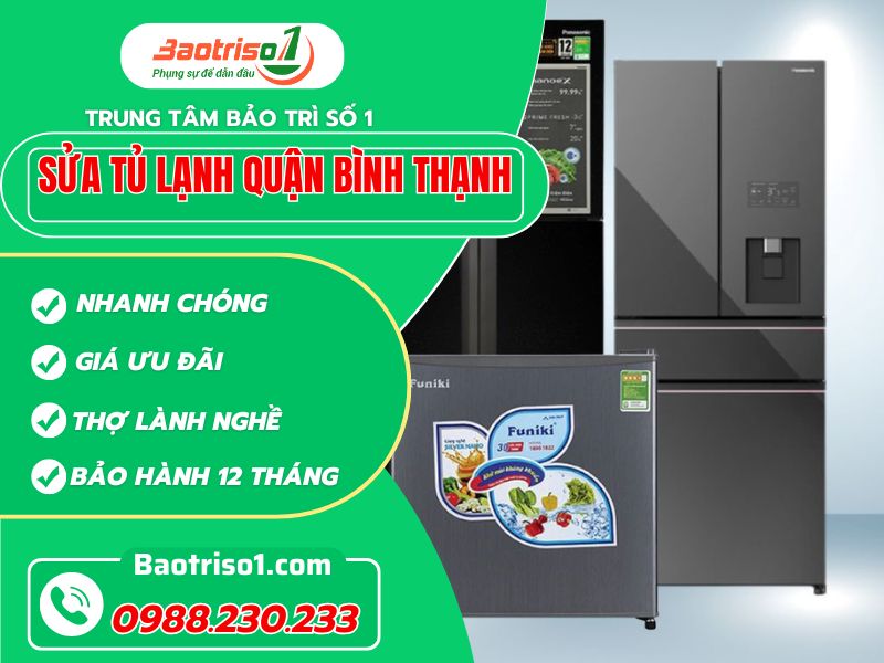 Sửa tủ lạnh Quận Bình Thạnh uy tín bảo hành cao!