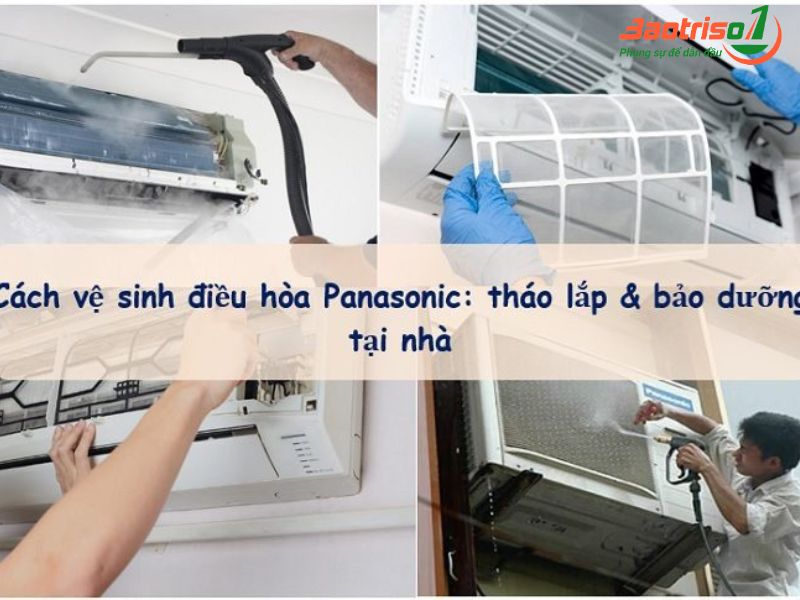 Hướng dẫn cách vệ sinh điều hoà Panasonic đơn giản tại nhà 